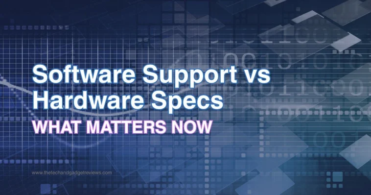 Software Support vs Hardware Specs: What Matters Now