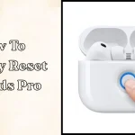 How to Factory Reset AirPods Pro: Complete Beginner Guide