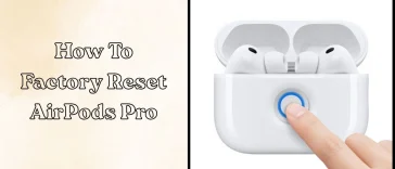 How to Factory Reset AirPods Pro: Complete Beginner Guide